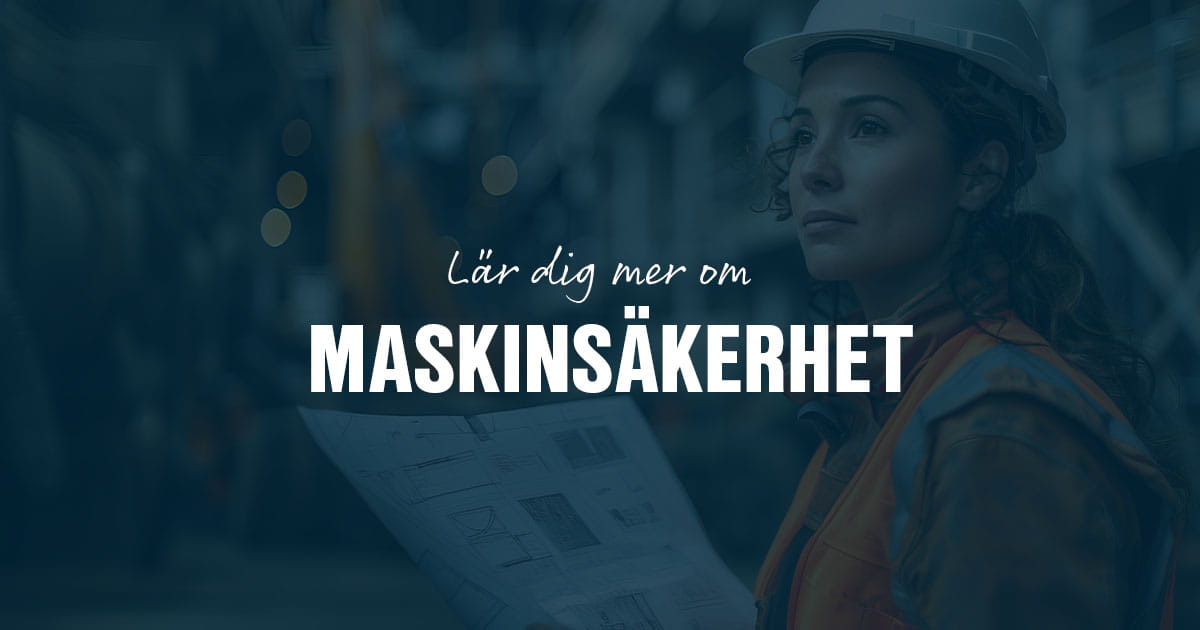 Lär dig mer om Maskinsäkerhet med oss!